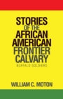 Stories of the African American Frontier Calvary : Buffalo Soldiers - Book