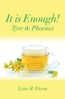 It Is Enough! : Tyre & Phoenix - Book