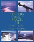 Letters from Brazil Iii : Good Times to Sad Times - eBook