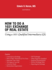How to Do a 1031 Exchange of Real Estate : Using a 1031 Qualified Intermediary (Qi) 2Nd Edition - Book