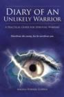 Diary of an Unlikely Warrior : A Practical Guide for Spiritual Warfare - Book