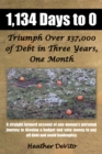 1,134 Days to 0 : Triumph over $37,000 of Debt in Three Years, One Month - eBook
