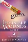 Invisible Wounds : Guilt: The Freedom Series - Book
