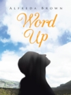 Word Up : Inspirations, Meditations, and Prayers to Help You Face Challenges in Life - eBook