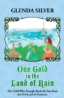 One Gold in the Land of Rain : The Child Who Brought Back the Sun from the Evil Land of Darkness - eBook