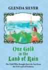 One Gold in the Land of Rain : The Child Who Brought Back the Sun from the Evil Land of Darkness - Book