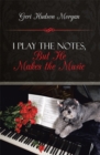 I Play the Notes, but He Makes the Music - eBook