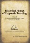 Historical Phases of Prophetic Teaching Volume I : Bible's Statutory Code of Ethics - Book
