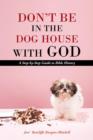 Don't Be in the Dog House with God : A Step-By-Step Guide to Bible History - Book