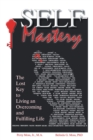 Self-Mastery : The Lost Key to Living an Overcoming and Fulfilling Life - eBook