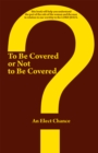 To Be Covered or Not to Be Covered : Should the World See Your Glory or God'S Glory? - eBook