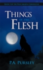 Things of the Flesh : Book 2 of the Paul Jakarta Chronicles - eBook