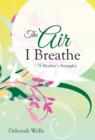 The Air I Breathe : A Mother's Struggles - Book