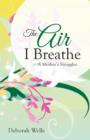 The Air I Breathe : A Mother's Struggles - Book
