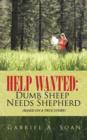 Help Wanted : Dumb Sheep Needs Shepherd: (Based on a True Story) - Book
