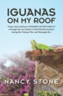 Iguanas on My Roof : Funny, Sad, and Scary Overseas Adventures of a Foreign Service Family in Third-World Countries During the Vietnam War and Watergate Era - eBook