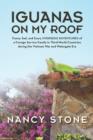 Iguanas on My Roof : Funny, Sad, and Scary Overseas Adventures of a Foreign Service Family in Third-World Countries During the Vietnam War - Book
