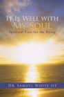 It Is Well with My Soul : Spiritual Care for the Dying - Book