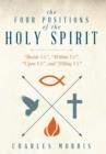 The Four Positions of the Holy Spirit : Beside Us, Within Us, Upon Us, and Filling Us - Book