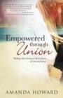Empowered Through Union : Walking Out Destiny in the Embrace of Love and Grace - Book