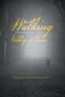 Walking Through the Valley of Tears : One Man's Journey from Grief to Gratitude - Book