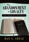 The Abandonment of Loyalty : The Book for Thinkers - Book