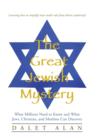 The Great Jewish Mystery : What Millions Need to Know and What Jews, Christian, and Muslims Can Discover - Book