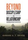 Beyond Discipleship to Relationship : Developing Intimacy with the Lord - Book