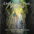 Until Heaven Then, My Friend : Life'S Journey for Your Beloved Dog - eBook