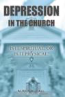 Depression in the Church : Is It Spiritual, or Is It Physical? - Book