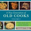 A New Generation of Old Cooks, Volume 2 : Breads, Salads, Pastas, Rice, Soups, Dips, Sauces, Dressings, Spreads and More... - Book
