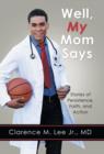 Well, My Mom Says ... : Stories of Persistence, Faith, and Action - Book