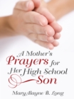 A Mother'S Prayers for Her High School Son - eBook