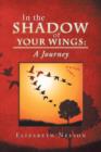 In the Shadow of Your Wings : A Journey - Book