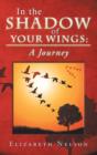 In the Shadow of Your Wings : A Journey - Book