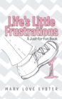 Life'S Little Frustrations : A Just-For-Fun Book - eBook