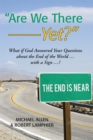 "Are We There Yet?" : What If God Answered Your Questions About the End of the World ... with a Sign ...? - eBook
