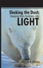 Shaking the Dust: Stepping from Darkness into Light - eBook