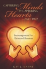Capturing Minds by Capturing Hearts-Part Two : Encouragement for Christian Educators - eBook