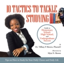 10 Tactics to Tackle Studying : Guide to Elementary School, High School, and Undergraduate Success Ages 11+ - eBook