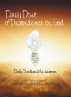 Daily Dose of Dependence on God : Daily Devotional for Women: Are You in a Storm? Seek God'S Sunshine to Bring You Through - eBook