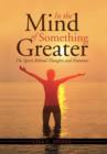 In the Mind of Something Greater : The Spirit Behind Thoughts and Emotions - Book
