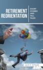 Retirement Reorientation : Short Stories and Tall Tales - Book