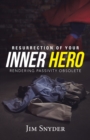 Resurrection of Your Inner Hero : Rendering Passivity Obsolete - eBook