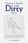 Seeing Clearly with Dirty Eyes : A Rebirth in a Mid Life Crisis Series - eBook