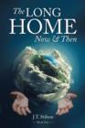 The Long Home : Now and Then - Book