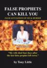 False Prophets Can Kill You : False Accusations of Sex and Murder - Book
