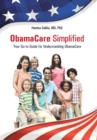 ObamaCare Simplified : Your Go-to Guide for Understanding ObamaCare - Book