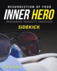 Resurrection of Your Inner Hero : Rendering Passivity Obsolete Sidekick - Book