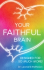 Your Faithful Brain : Designed for So Much More! - Book